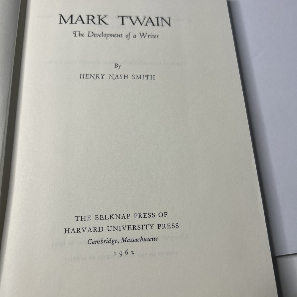 Mark Twain: The Development of a Writer - Henry Nash Smith - Belknap Press, 1962